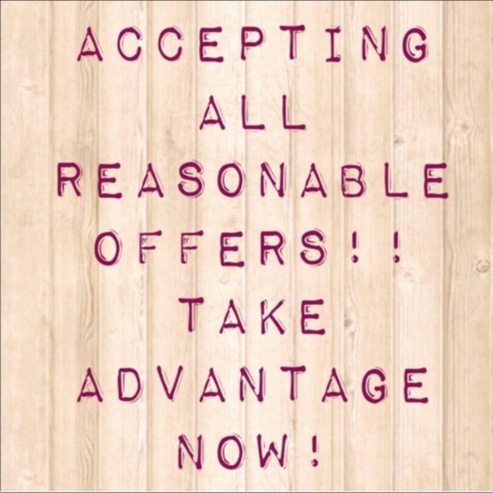 Accepting ALL REASONABLE offers NO LOW BALL offers